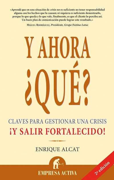 Y AHORA QUE? CLAVES PARA GESTIONAR UNA CRISIS Y SALIR FORTAL | 9788495787682 | ALCAT,ENRIQUE | Llibreria Geli - Llibreria Online de Girona - Comprar llibres en català i castellà