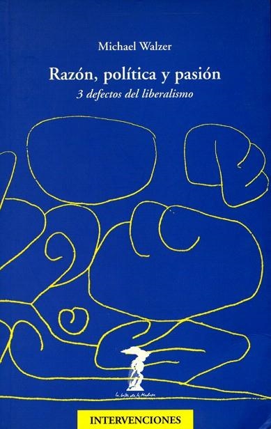 RAZON,POLITICA Y PASION.3 DEFECTOS DEL LIBERALISMO | 9788477746430 | WALZER,MICHAEL | Llibreria Geli - Llibreria Online de Girona - Comprar llibres en català i castellà