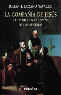 LA COMPAÑIA DE JESUS Y EL PODER EN LA ESPAÑA DE LOS AUSTRIA | 9788437622026 | LOZANO NAVARRO,JULIAN J | Llibreria Geli - Llibreria Online de Girona - Comprar llibres en català i castellà