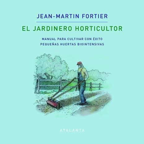 EL JARDINERO HORTICULTOR | 9788412074376 | FORTIER,JEAN MARTIN | Llibreria Geli - Llibreria Online de Girona - Comprar llibres en català i castellà