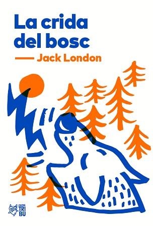 LA CRIDA DEL BOSC | 9788412138955 | LONDON, JACK | Llibreria Geli - Llibreria Online de Girona - Comprar llibres en català i castellà