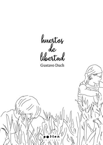 HUERTOS DE LIBERTAD | 9788416828845 | DUCH,GUSTAVO | Llibreria Geli - Llibreria Online de Girona - Comprar llibres en català i castellà