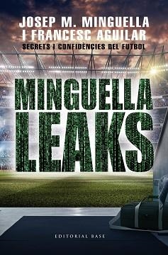 MINGUELLA LEAKS.SECRETS I CONFIDÈNCIES DEL FUTBOL | 9788417759711 | MINGUELLA LLOBET, JOSEP MARIA/AGUILAR ARIAS, FRANCESC | Llibreria Geli - Llibreria Online de Girona - Comprar llibres en català i castellà