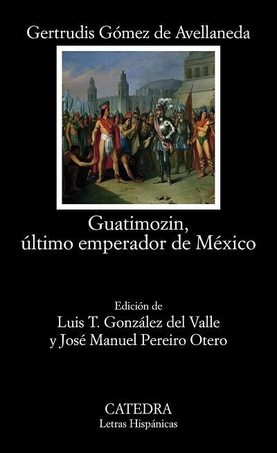 GUATIMOZIN,ÚLTIMO EMPERADOR DE MÉXICO | 9788437641232 | GÓMEZ DE AVELLANEDA, GERTRUDIS | Llibreria Geli - Llibreria Online de Girona - Comprar llibres en català i castellà