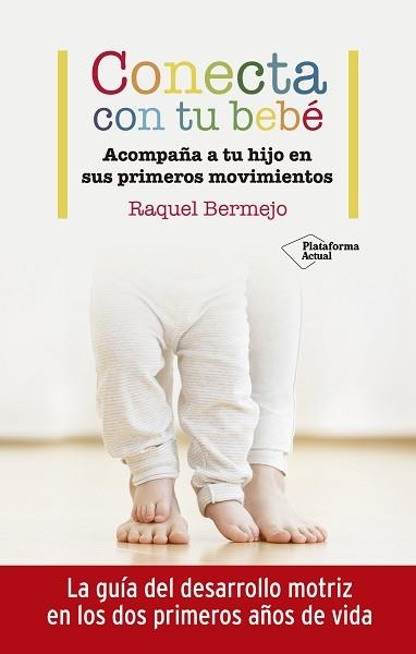 CONECTA CON TU BEBÉ.ACOMPAÑA A TU HIJO EN SUS PRIMEROS MOVIMIENTOS | 9788417886899 | BERMEJO, RAQUEL | Llibreria Geli - Llibreria Online de Girona - Comprar llibres en català i castellà