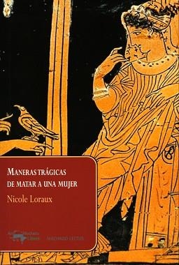 MANERAS TRÁGICAS DE MATAR A UNA MUJER | 9788477743903 | LORAUX,NICOLE | Llibreria Geli - Llibreria Online de Girona - Comprar llibres en català i castellà