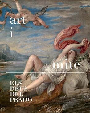 ART I MITE.ELS DÉUS DEL PRADO | 9788499002835 | CAIXAFORUM | Llibreria Geli - Llibreria Online de Girona - Comprar llibres en català i castellà