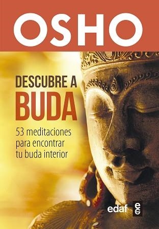 DESCUBRE A BUDA.53 MEDITACIONES PARA ENCONTRAR TU BUDA INTERIOR | 9788441438422 | OSHO | Llibreria Geli - Llibreria Online de Girona - Comprar llibres en català i castellà