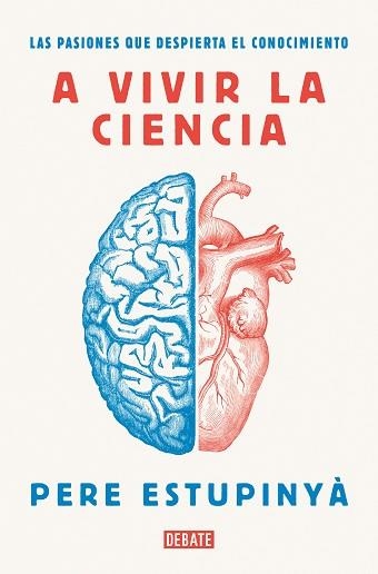 A VIVIR LA CIENCIA.LAS PASIONES QUE DESPIERTA EL CONOCIMIENTO | 9788418006586 | ESTUPINYÀ,PERE | Llibreria Geli - Llibreria Online de Girona - Comprar llibres en català i castellà