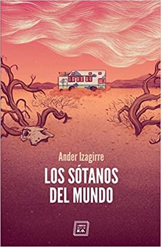 LOS SÓTANOS DEL MUNDO | 9788417678401 | IZAGIRRE,ANDER | Llibreria Geli - Llibreria Online de Girona - Comprar llibres en català i castellà