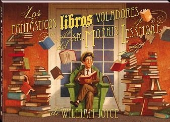 LOS FANTÁSTICOS LIBROS VOLADORES DEL SR. MORRIS LESSMORE | 9788417497590 | JOYCE, WILLIAM | Llibreria Geli - Llibreria Online de Girona - Comprar llibres en català i castellà