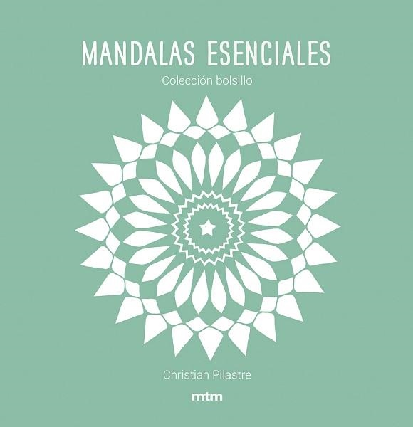 MANDALAS ESENCIALES | 9788417165444 | PILASTRE, CHRISTIAN | Llibreria Geli - Llibreria Online de Girona - Comprar llibres en català i castellà