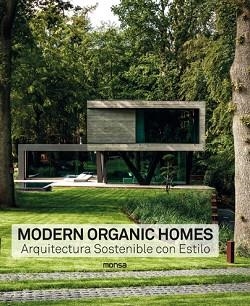 MODERN ORGANIC HOMES.ARQUITECTURA SOSTENIBLE CON ESTILO | 9788417557218 | Llibreria Geli - Llibreria Online de Girona - Comprar llibres en català i castellà