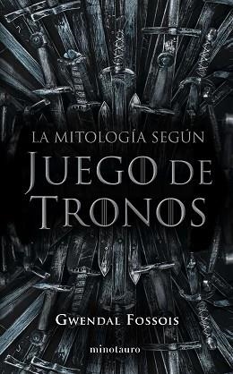 LA MITOLOGÍA SEGÚN JUEGO DE TRONOS | 9788445008980 | FOSSOIS,GWENDAL | Llibreria Geli - Llibreria Online de Girona - Comprar llibres en català i castellà