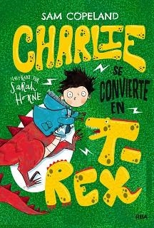 CHARLIE SE CONVIERTE EN T-REX | 9788427218659 | COPELAND,SAM | Llibreria Geli - Llibreria Online de Girona - Comprar llibres en català i castellà