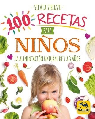 100 RECETAS PARA NIÑOS.LA ALIMENTACIÓN NATURAL DE 1 A 3 AÑOS | 9788417080730 | STROZZI, SILVIA | Llibreria Geli - Llibreria Online de Girona - Comprar llibres en català i castellà