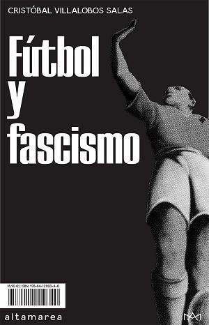 FÚTBOL Y FASCISMO | 9788412110340 | VILLALOBOS SALAS, CRISTÓBAL | Llibreria Geli - Llibreria Online de Girona - Comprar llibres en català i castellà