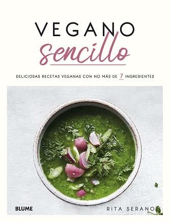 VEGANO SENCILLO.DELICIOSAS RECETAS VEGANAS CON NO MÁS DE 7 INGREDIENTES | 9788418075193 | SERANO, RITA | Llibreria Geli - Llibreria Online de Girona - Comprar llibres en català i castellà