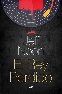 EL REY PERDIDO | 9788491873952 | NOON,JEFF | Llibreria Geli - Llibreria Online de Girona - Comprar llibres en català i castellà