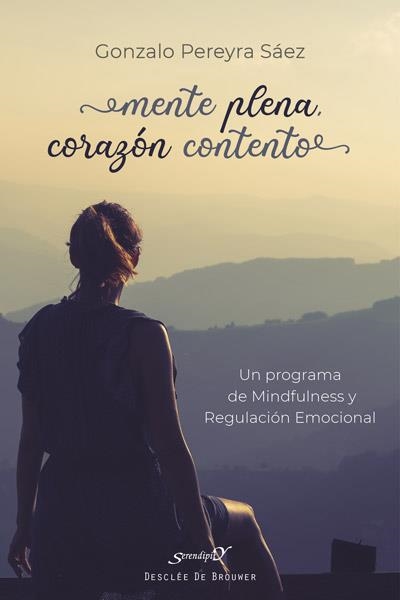 MENTE PLENA,CORAZÓN CONTENTO.UN PROGRAMA DE MINDFULNESS Y REGULACIÓN EMOCIONAL | 9788433031020 | PEREYRA SÁEZ, GONZALO | Llibreria Geli - Llibreria Online de Girona - Comprar llibres en català i castellà