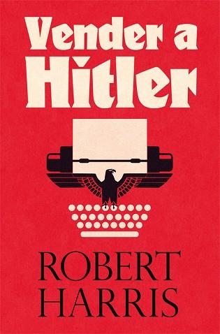 VENDER A HITLER.LA MAYOR ESTAFA EDITORIAL DE LA HISTORIA | 9788417645090 | HARRIS, ROBERT | Llibreria Geli - Llibreria Online de Girona - Comprar llibres en català i castellà