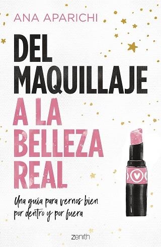 DEL MAQUILLAJE A LA BELLEZA REAL.UNA GUÍA PARA VERNOS BIEN POR DENTRO Y POR FUERA | 9788408228011 | APARICHI,ANA | Libreria Geli - Librería Online de Girona - Comprar libros en catalán y castellano