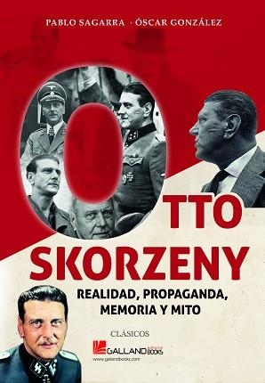 OTTO SKORZENY.REALIDAD,PROPAGANDA,MEMORIA Y MITO | 9788417816162 | GONZÁLEZ,ÓSCAR/SAGARRA,PABLO | Libreria Geli - Librería Online de Girona - Comprar libros en catalán y castellano