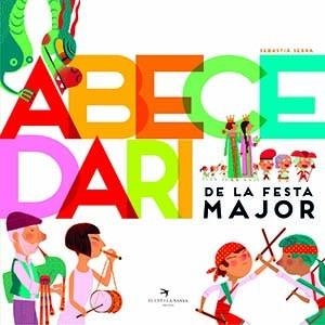 ABECEDARI DE LA FESTA MAJOR | 9788417756833 | SERRA BONILLA, SEBASTIÀ | Llibreria Geli - Llibreria Online de Girona - Comprar llibres en català i castellà