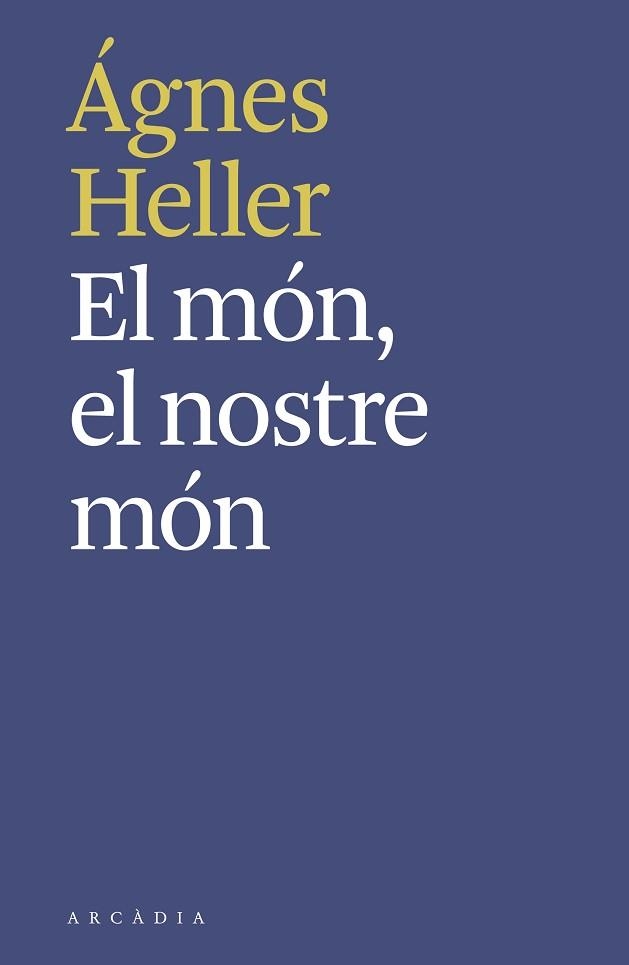 EL MÓN,EL NOSTRE MÓN | 9788494992490 | HELLER,ÁGNES | Llibreria Geli - Llibreria Online de Girona - Comprar llibres en català i castellà