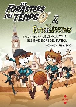 ELS FORASTERS DEL TEMPS-9.L'AVENTURA DELS VALLBONA I ELS INVENTORS DEL FUTBOL | 9788466148177 | SANTIAGO,ROBERTO | Llibreria Geli - Llibreria Online de Girona - Comprar llibres en català i castellà