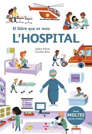 EL LLIBRE QUE ES MOU.L'HOSPITAL | 9788466147576 | PRENAT,SOPHIE/ARRIA,CAROLINE | Llibreria Geli - Llibreria Online de Girona - Comprar llibres en català i castellà