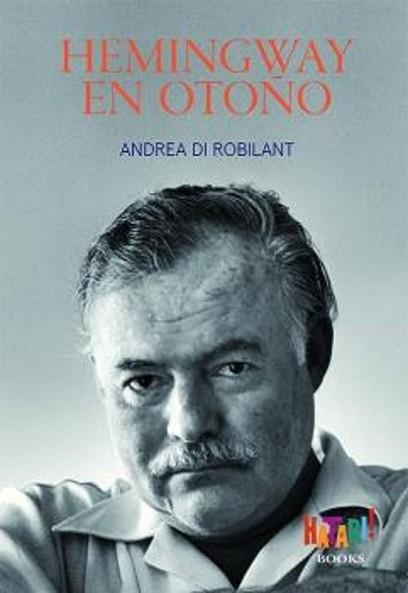 HEMINGWAY EN OTOÑO | 9788494788536 | DI ROBILANT,ANDREA | Llibreria Geli - Llibreria Online de Girona - Comprar llibres en català i castellà