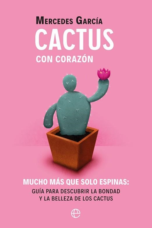 CACTUS CON CORAZÓN.MUCHO MÁS QUE SOLO ESPINAS | 9788491648284 | GARCÍA,MERCEDES | Llibreria Geli - Llibreria Online de Girona - Comprar llibres en català i castellà