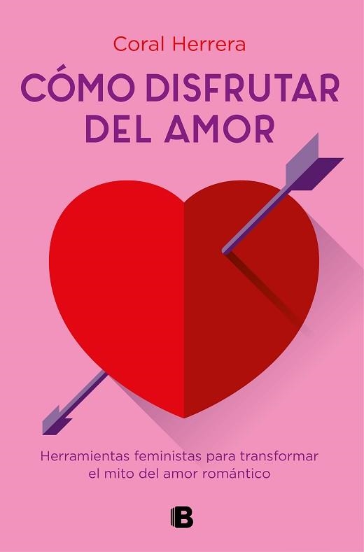 CÓMO DISFRUTAR DEL AMOR.HERRAMIENTAS FEMINISTAS PARA TRANSFORMAR EL MITO DEL AMOR ROMÁNTICO | 9788466667289 | HERRERA,CORAL | Llibreria Geli - Llibreria Online de Girona - Comprar llibres en català i castellà