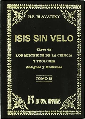 ISIS SIN VELO-3.LA CLAVE DE LOS MISTERIOS DE LA CIENCIA Y TEOLOGÍA. ANTIGUAS Y MODERNAS | 9788479100902 | BLAVATSKY,HELENA PETROVNA | Llibreria Geli - Llibreria Online de Girona - Comprar llibres en català i castellà