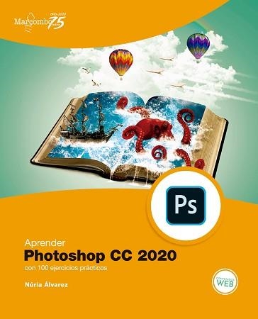 APRENDER PHOTOSHOP CC 2020 CON 100 EJERCICIOS PRÁCTICOS | 9788426728593 | ÁLVAREZ,NÚRIA | Llibreria Geli - Llibreria Online de Girona - Comprar llibres en català i castellà