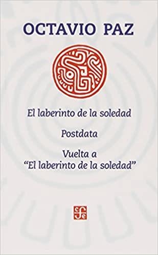 EL LABERINTO DE LA SOLEDAD/POSDATA/VUELTA A EL LABERINTO DE LA SOLEDAD | 9789681659707 | PAZ,OCTAVIO | Llibreria Geli - Llibreria Online de Girona - Comprar llibres en català i castellà