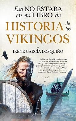 ESO NO ESTABA EN MI LIBRO DE HISTORIA DE LOS VIKINGOS | 9788417954628 | GARCÍA LOSQUIÑO,IRENE | Llibreria Geli - Llibreria Online de Girona - Comprar llibres en català i castellà