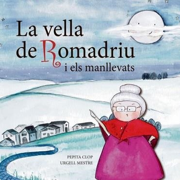 LA VELLA DE ROMADRIU I ELS MANLLEVATS | 9788412184723 | CLOP,PEPITA/MESTRE,URGELL | Llibreria Geli - Llibreria Online de Girona - Comprar llibres en català i castellà