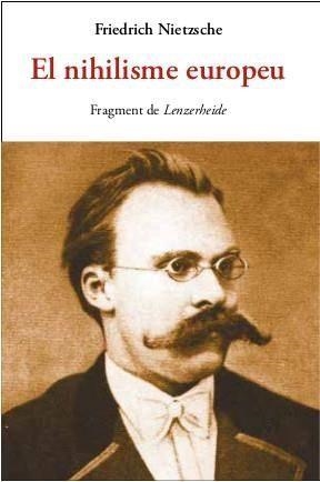 EL NIHILISME EUROPEU | 9788497162609 | NIETZSCHE,FRIEDRICH | Llibreria Geli - Llibreria Online de Girona - Comprar llibres en català i castellà