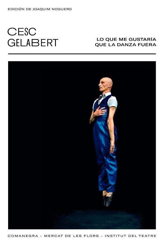 LO QUE ME GUSTARÍA QUE LA DANZA FUESE | 9788418022456 | GELABERT,CESC | Llibreria Geli - Llibreria Online de Girona - Comprar llibres en català i castellà