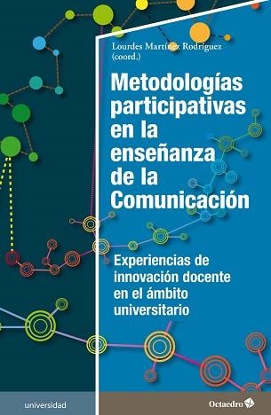 METODOLOGÍAS PARTICIPATIVAS EN LA ENSEÑANZA DE LA COMUNICACIÓN.EXPERIENCIAS DE INNOVACIÓN DOCENTE EN EL ÁMBITO UNIVERSITARIO | 9788418083624 | MARTÍNEZ RODRÍGUEZ,LOURDES | Llibreria Geli - Llibreria Online de Girona - Comprar llibres en català i castellà