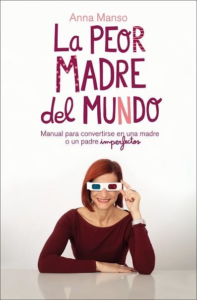 LA PEOR MADRE DEL MUNDO.MANUAL PARA CONVERTIRSE EN UNA MADRE O UN PADRE IMPERFECTOS | 9788417623456 | MANSO,ANNA | Llibreria Geli - Llibreria Online de Girona - Comprar llibres en català i castellà