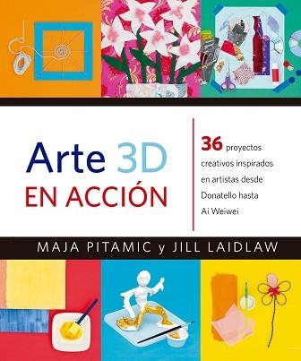 ARTE 3D EN ACCIÓN | 9788426143488 | PITAMIC, MAJA/LAIDLAW, JILL | Llibreria Geli - Llibreria Online de Girona - Comprar llibres en català i castellà