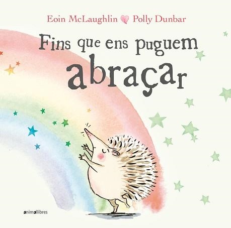 FINS QUE ENS PUGUEM ABRAÇAR | 9788417599867 | MCLAUGHLIN,EOIN/DUNBAR,POLLY | Llibreria Geli - Llibreria Online de Girona - Comprar llibres en català i castellà