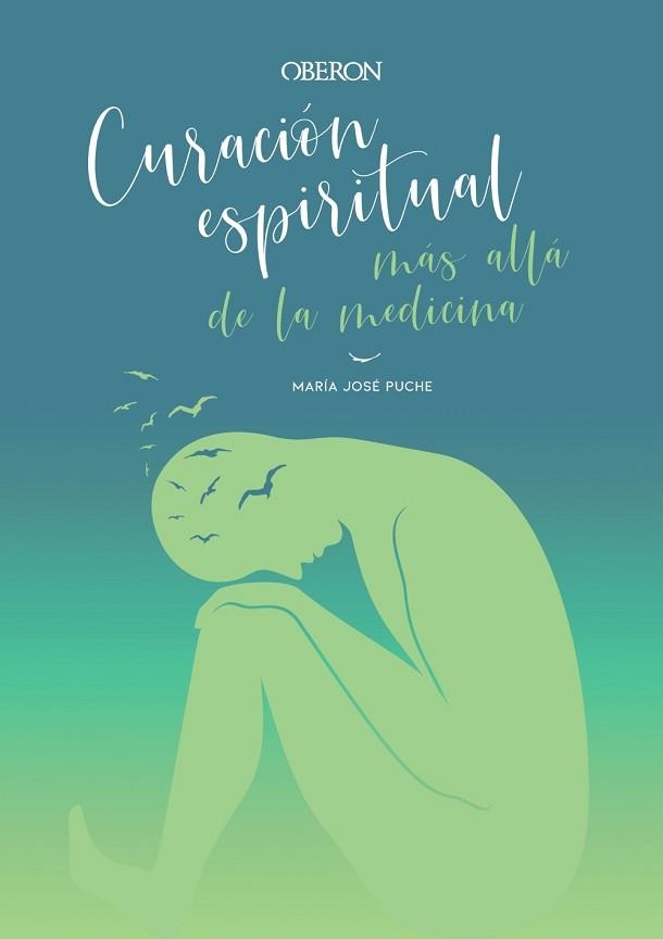 CURACIÓN ESPIRITUAL:MÁS ALLÁ DE LA MEDICINA | 9788441542594 | PUCHE GARCÍA,MARÍA JOSÉ | Libreria Geli - Librería Online de Girona - Comprar libros en catalán y castellano