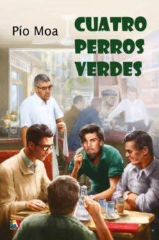 CUATRO PERROS VERDES | 9788497391962 | MOA,PÍO | Llibreria Geli - Llibreria Online de Girona - Comprar llibres en català i castellà