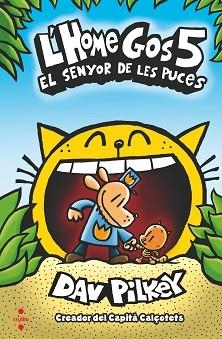 L'HOME GOS-5.EL SENYOR DE LES PUCES | 9788466148573 | PILKEY,DAV | Llibreria Geli - Llibreria Online de Girona - Comprar llibres en català i castellà