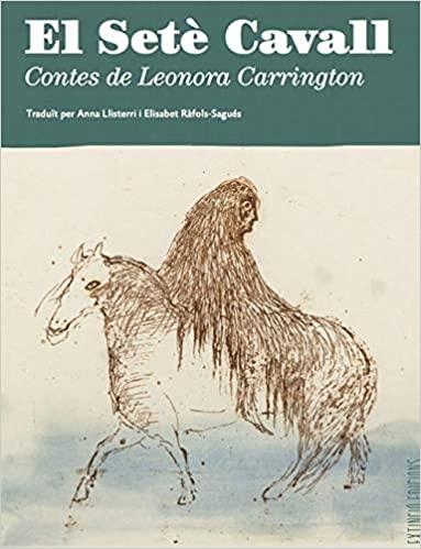 EL SETÈ CAVALL | 9788494953323 | CARRINGTON, LEONORA | Llibreria Geli - Llibreria Online de Girona - Comprar llibres en català i castellà