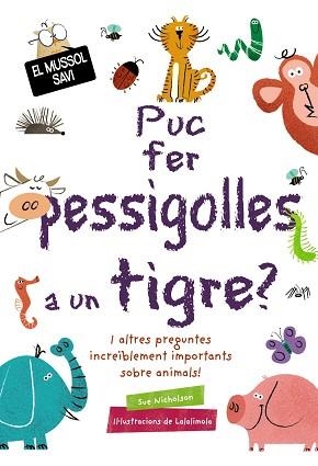 PUC FER PESSIGOLLES A UN TIGRE? | 9788499063836 | NICHOLSON,SUE | Llibreria Geli - Llibreria Online de Girona - Comprar llibres en català i castellà